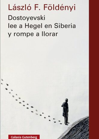 DOSTOYEVSKI-LEE-A-HEGEL-EN-SIBERIA-Y-ROMPE-A-LLORAR-NOVA-ED.jpg