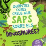 QUANTES COSES CREUS QUE SAPS SOBRE ELS DINOSAURES?