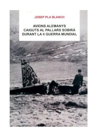 AVIONS-ALEMANYS-CAIGUTS-AL-PALLARS-SOBIRA-DURANT-LA-II-GUERRA-MUNDIAL.jpg