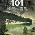 101 LUGARES DE LOS PIRINEOS SORPRENDENTES