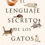 EL LENGUAJE SECRETO DE LOS GATOS