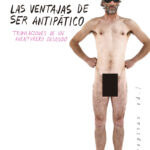 LAS VENTAJAS DE SER ANTIPÁTICO